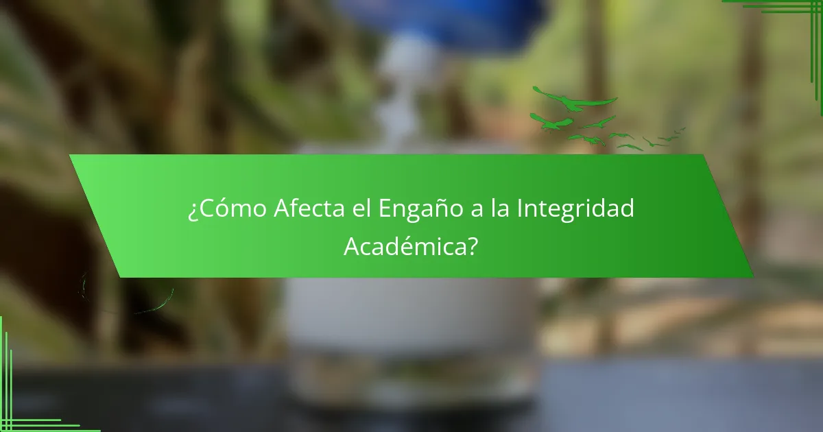 ¿Cómo Afecta el Engaño a la Integridad Académica?