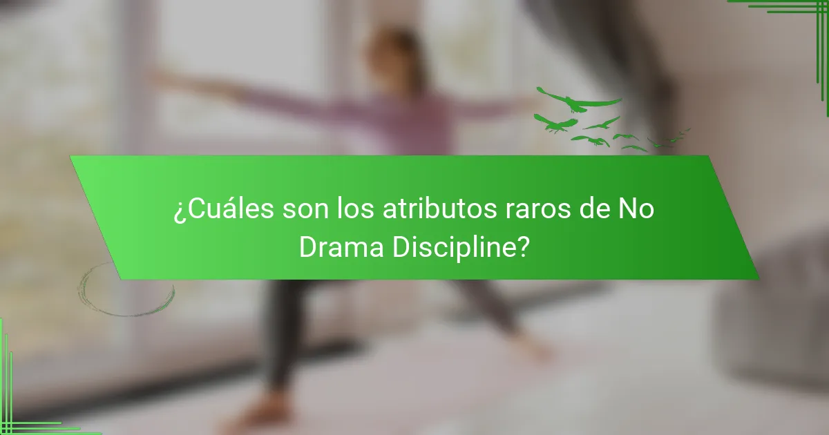 ¿Cuáles son los atributos raros de No Drama Discipline?