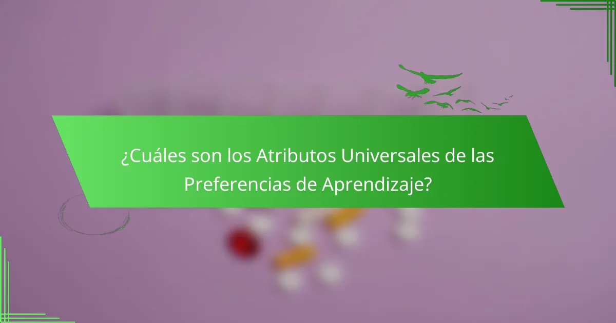 ¿Cuáles son los Atributos Universales de las Preferencias de Aprendizaje?