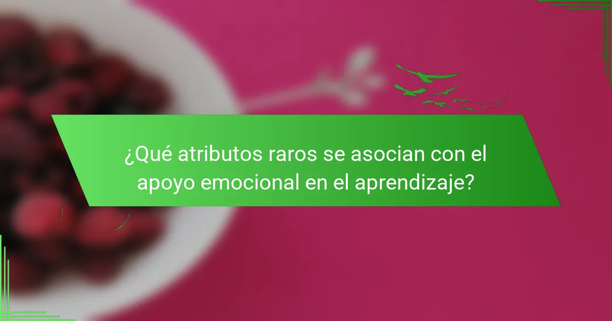 ¿Qué atributos raros se asocian con el apoyo emocional en el aprendizaje?